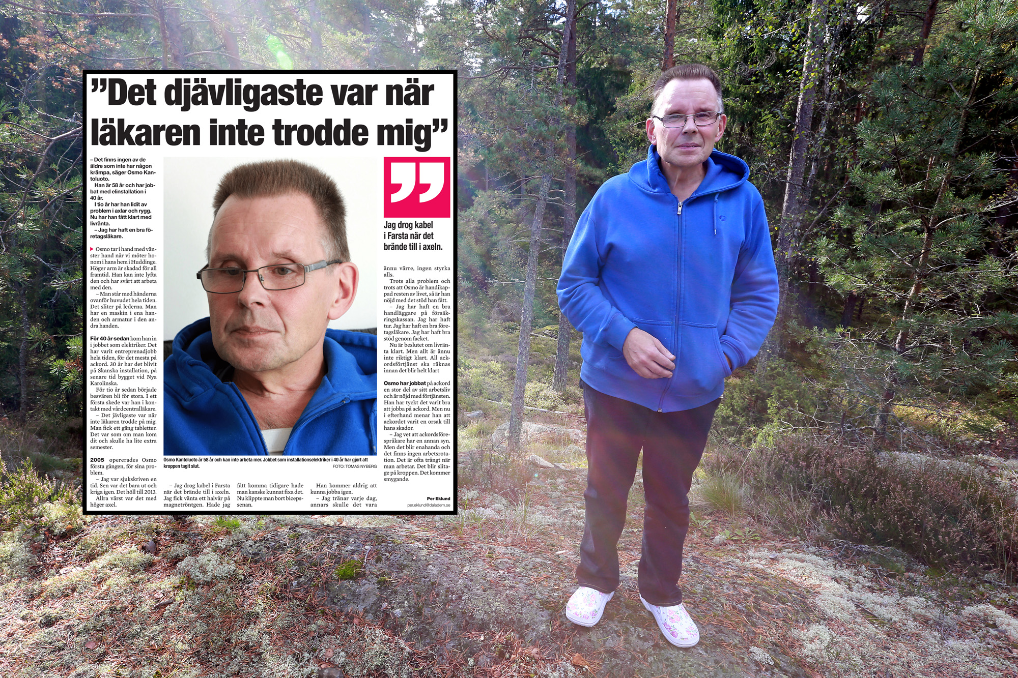 Bilden föreställer Osmo Kantoluoto, en man i blå luvtröja och glasögon, som står på en häll i en barrskog. Monterat över bilden är ett tidningsurklipp från Tidningen Elektrikerns decembernummer 2015, där Osmo intervjuas om sin arbetsskada. Rubriken är: 'Det djävligaste var när läkaren inte trodde mig'.