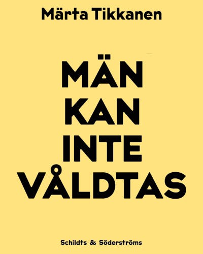 ”Män kan inte våldtas” av Märta Tikkanen.