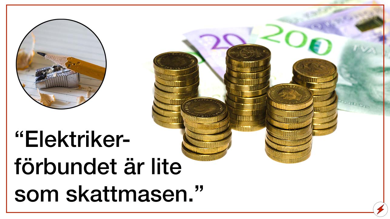 En samling mynt och sedlar invid citatet: "Elektrikerförbundet är lite som skattmasen"