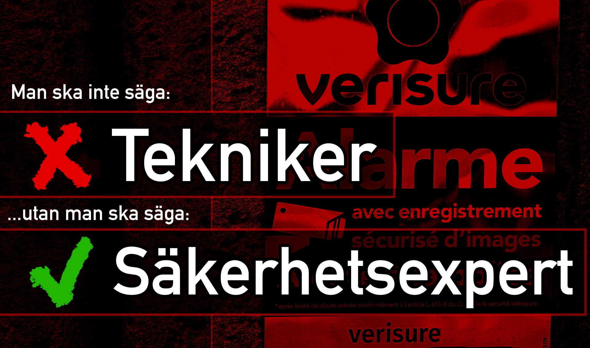 En bild på Verisures logga samt texten: "Man ska inte säga tekniker, utan man ska säga säkerhetsexpert".