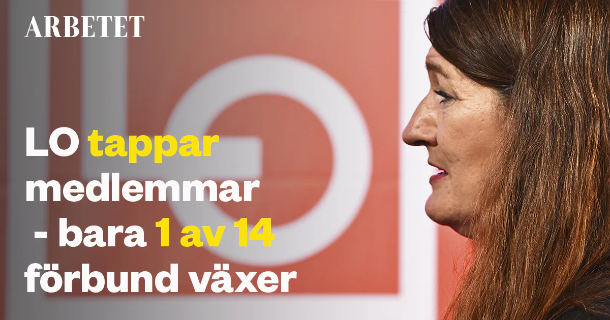 LO tappar medlemmar – bara ett förbund växer – Arbetet