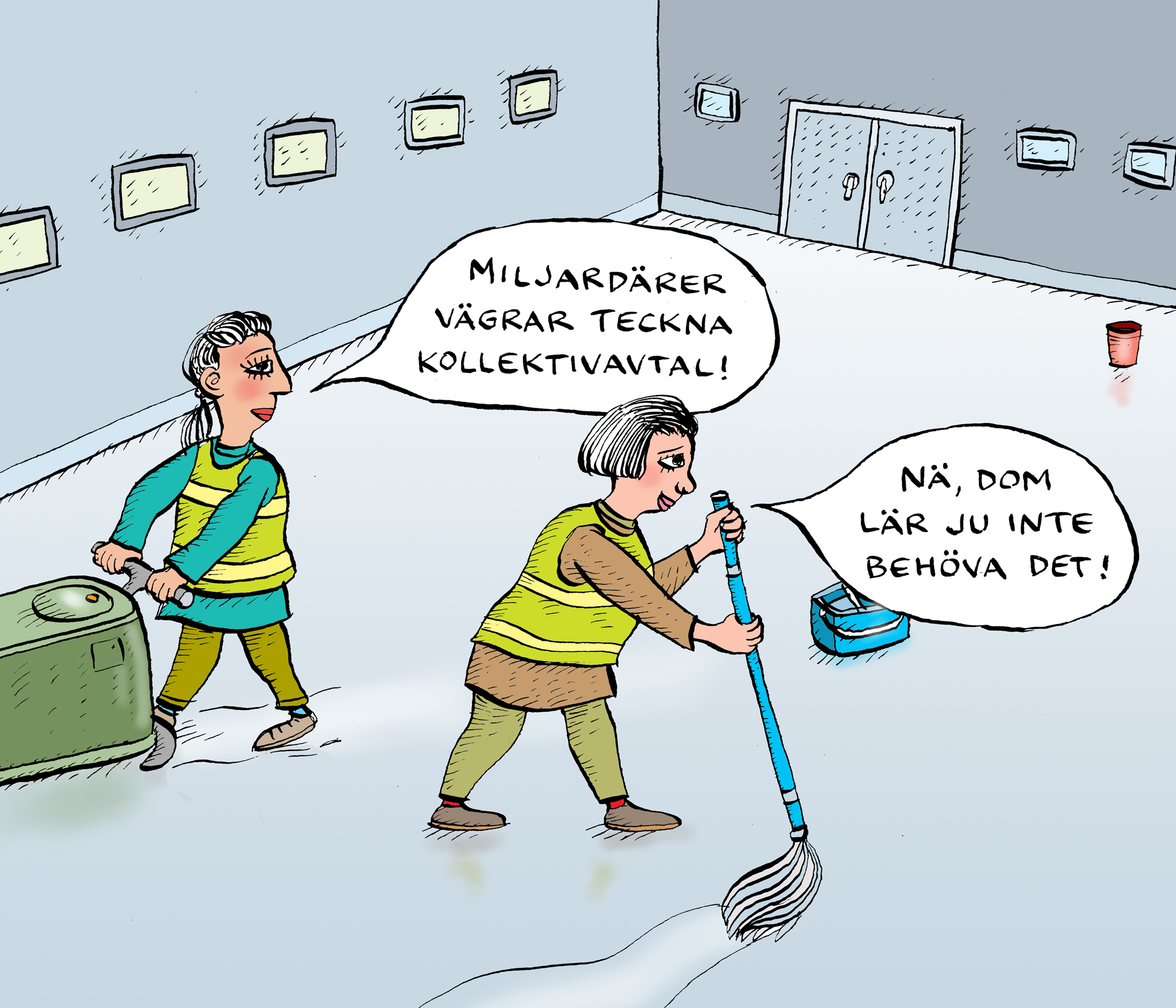Illustration av två städare som arbetar. Den ena säger ”Miljardärer vägrar teckna kollektivavtal!”. Den andra svarar: ”Nä, dom lär ju inte behöva det!”