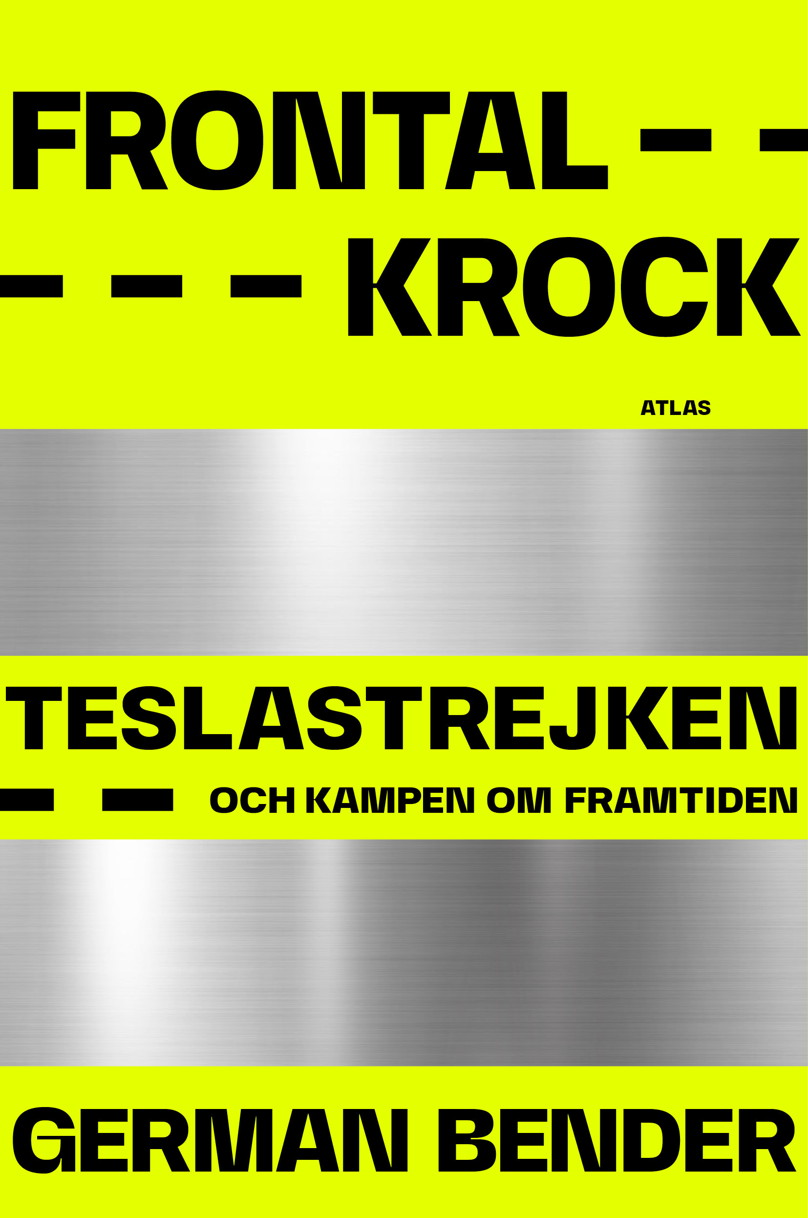 Ett bokomslag med svart text på gul bakgrund: "FRONTALKROCK", "TESLASTREJKEN OCH KAMPEN OM FRAMTIDEN", "GERMAN BENDER" och horisontella metallfärgade ränder.