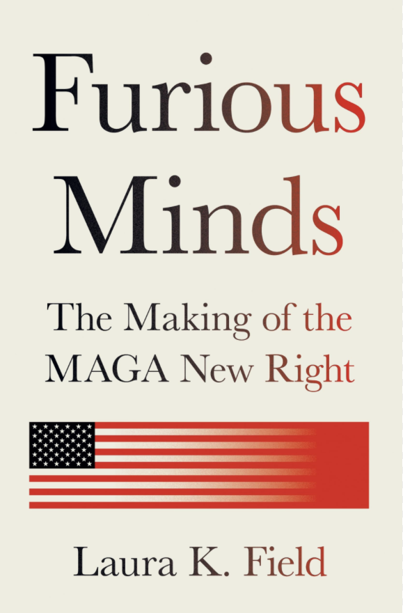 Bokomslag till "Furious Minds: The Making of the MAGA New Right" av Laura K. Field med amerikansk flagga och röd samt svart text.