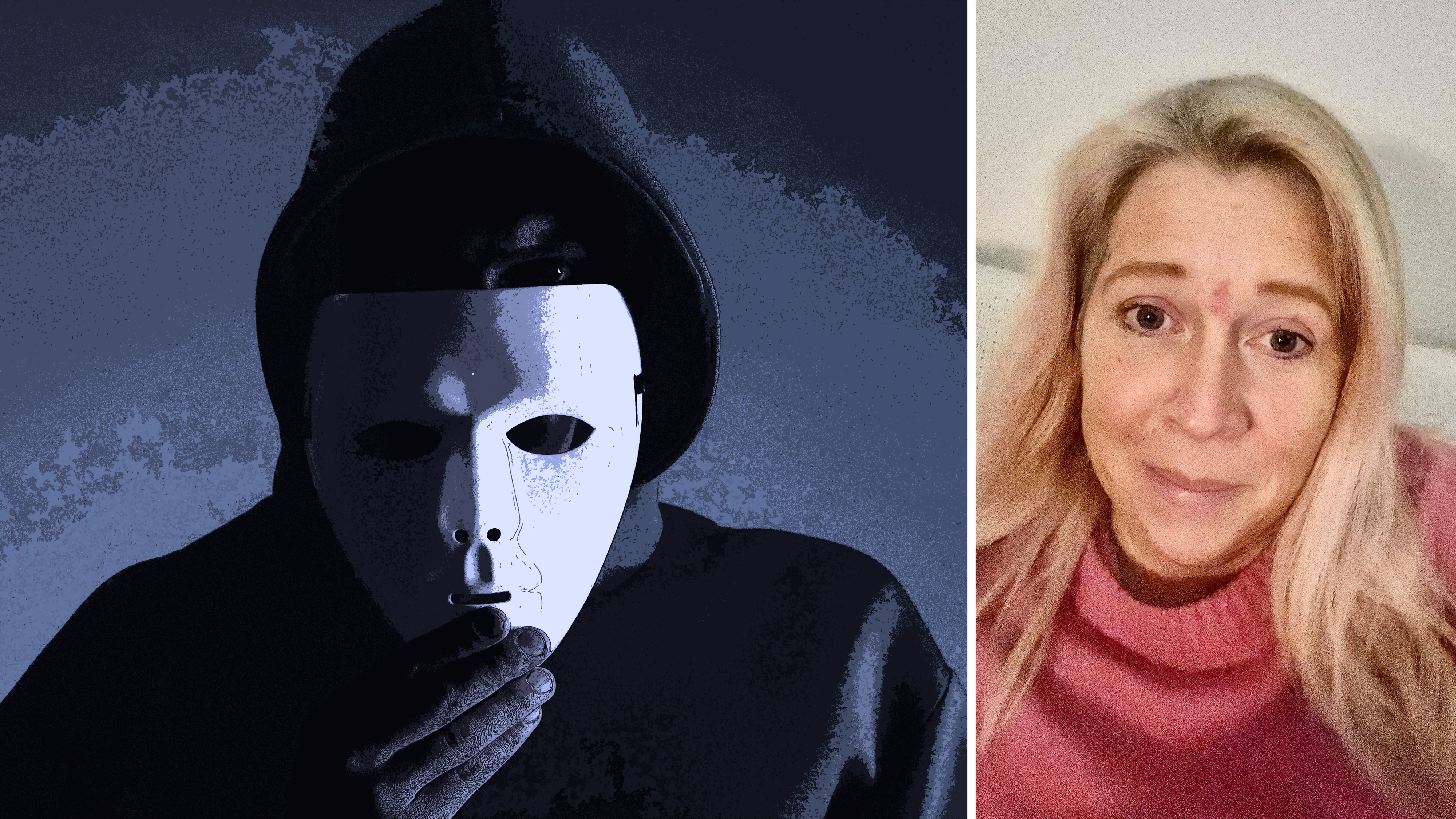 En delad bild: till vänster håller en person med huvtröja en vit mask mot ansiktet, till höger tittar en kvinna med blont hår och rosa tröja mot kameran.