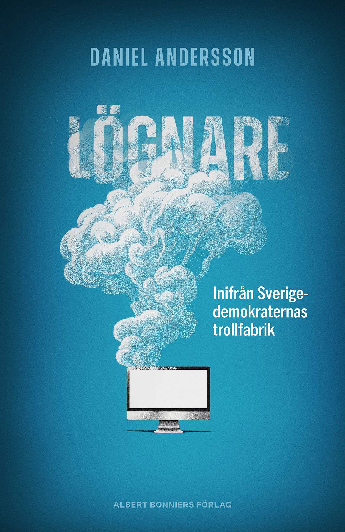 Bokomslag med titeln "Lögnare", en dator som avger rök. Författare: Daniel Andersson. Undertext: "Inifrån Sverigedemokraternas trollfabrik". Blå bakgrund.