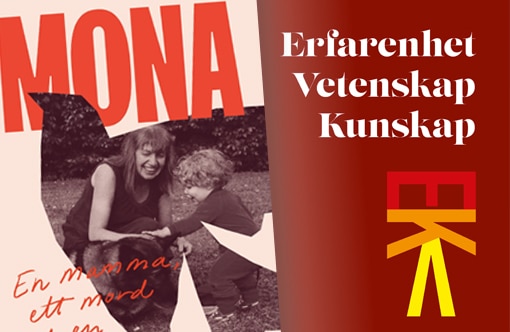 Montagebild som visar bokomslaget till "Mona: en mamma, ett mord och en dotter" till vänster och bokomslaget till "Erfarenhet, vetenskap, kunskap" till höger.