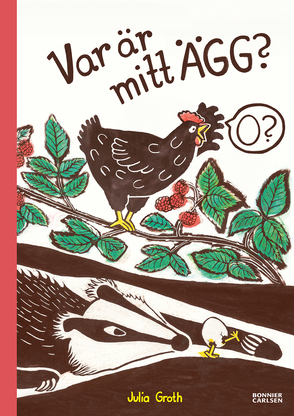 Bokomslag med en höna på en gren som frågar "Var är mitt ägg?", en grävling och en kyckling under. Julia Groths namn längst ner.