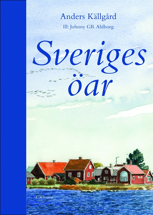 "Sveriges öar" av Anders Källgård och Johnny GR Ahlborg
